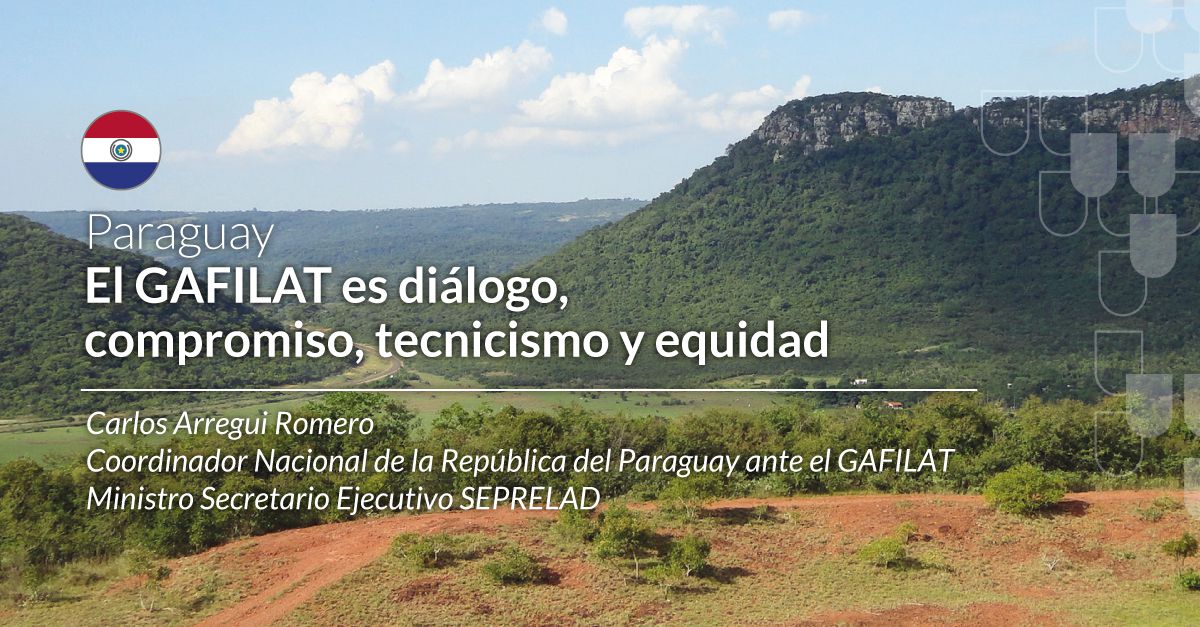 El GAFILAT es diálogo, compromiso, tecnicismo y equidad