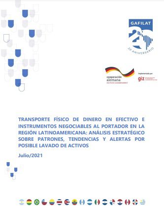 Transporte físico de dinero en efectivo e instrumentos negociables al portador en la región latinoamericana: Análisis estratégico sobre patrones, tendencias y alertas por posible lavado de activos