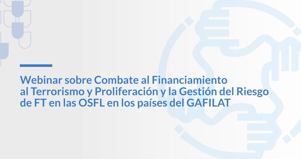 SEPRELAD participa en webinar sobre combate al Financiamiento al Terrorismo y Proliferación y la Gestión del Riesgo de FT en las OSFL